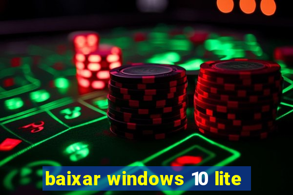 baixar windows 10 lite